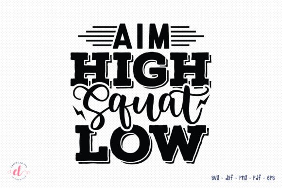 Aim High Squat Low SVG for Crafts and Graphics