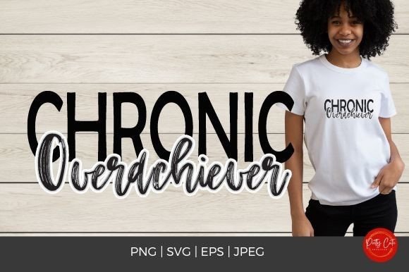 Chronic Overachiever Graphics for T-Shirt Designs