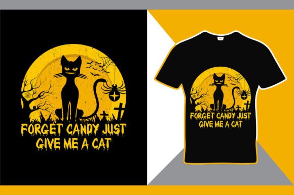 Forget Candy Just Give Me a Cat Quot Graphics for T-Shirt Designs