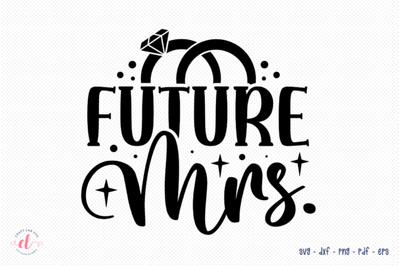 Future Mrs. Wife SVG for Crafts and Graphics Projects