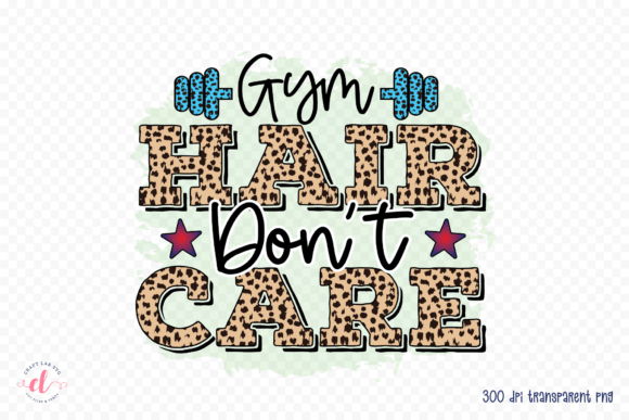 Gym Hair Don t Care Graphics for Crafts and Content Publishing