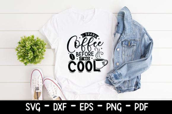 I Drank Coffee Before It Was Cool SVG for Crafts and Graphics