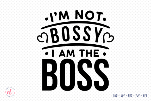 I m Not Bossy I Am the Boss Wife SVG for Crafts and Graphics