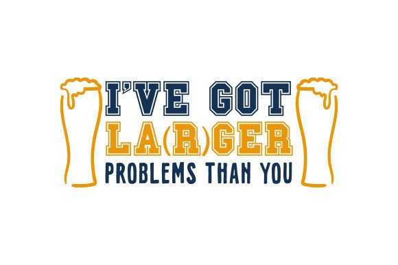 I ve Got Lager Problems Than You - Quote - Beer Mug Design in Crafts and Cups Amp