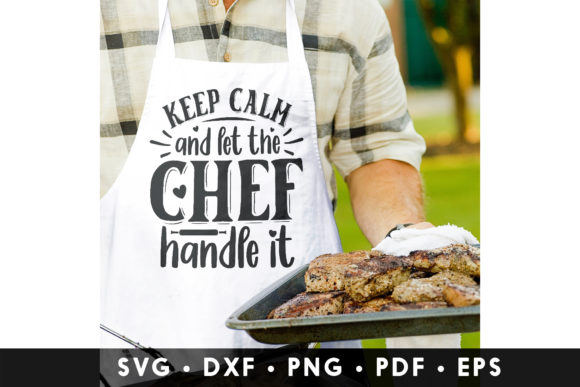 Keep Calm and Let the Chef Handle It SVG for Crafts and Graphics