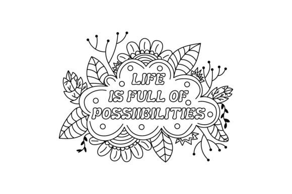 Life is Full of Possibilities - Coloring Pages Adult Crafts