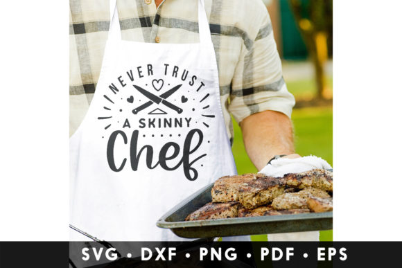 Never Trust a Skinny Chef SVG for Crafts and Graphics