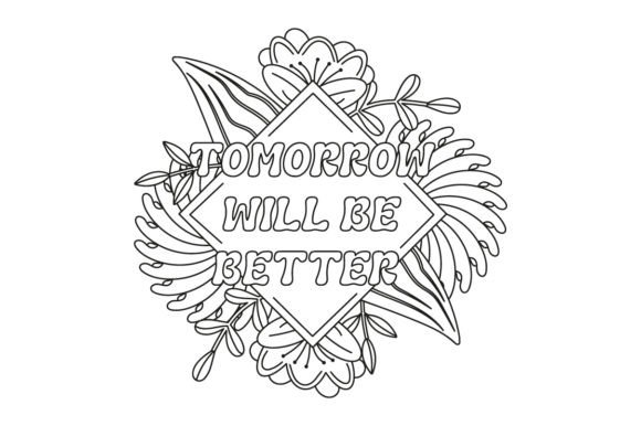 Tomorrow Will Be Better - Quote Coloring Page for Crafts