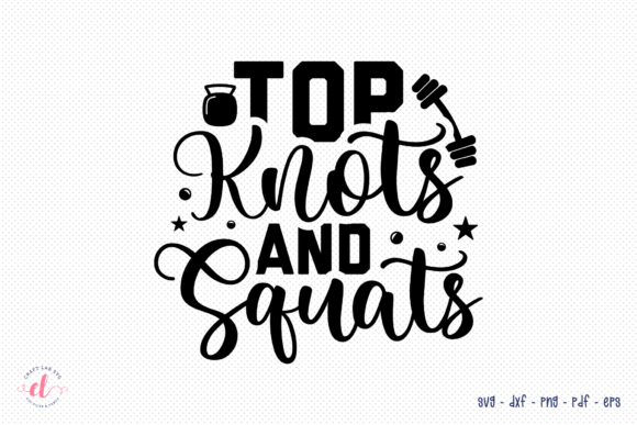Top Knots and Squats SVG for Crafts and Graphics